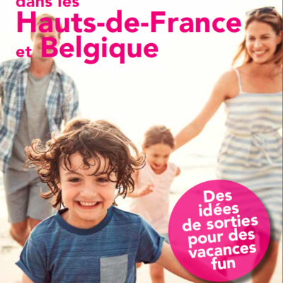 Que faire cet été dans les Hauts-de-France et en Belgique ? retrouvez nos idées de sorties pour sortir en famille